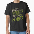 Easily Distracted By Plants Plant Lover Gardener Green Thumb by HumansStuck12