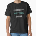 Funny Knitting Shirt | This Is My Knitting Shirt Tee by TeeVex