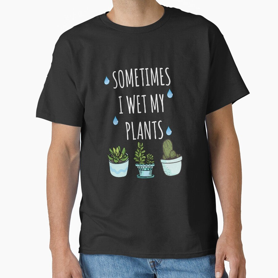 Sometimes I Wet My Plants - Gardener gift, Plant lovers by looktor