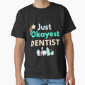 Just Okayest Dentist by Quirky Dez