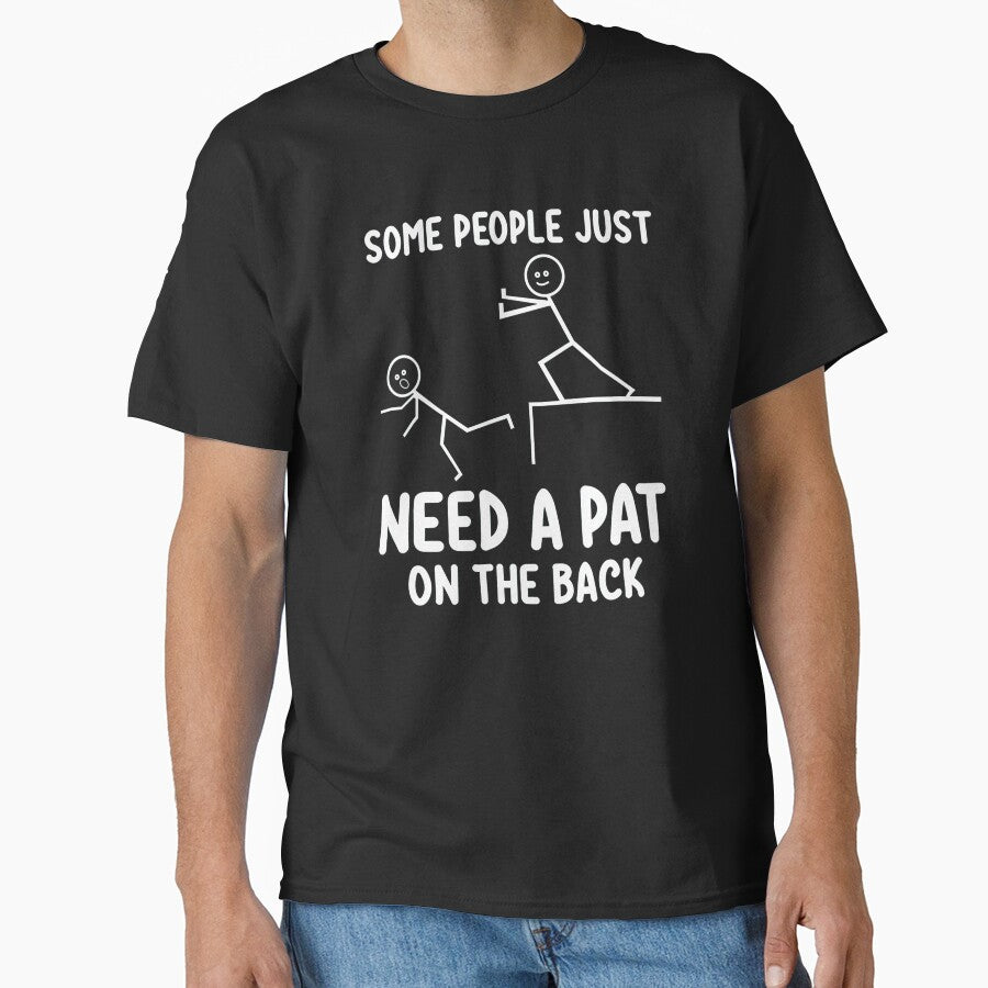 Some People Just Need a Pat on the Back Tee by fimacurtuse