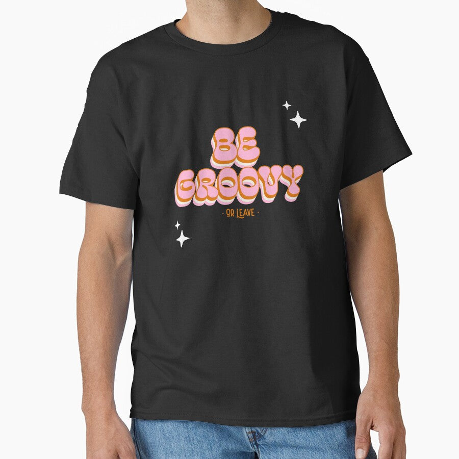 Be Groovy or Leave by GoldenPearPress