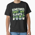Funny Plant Lover T-Shirt - Sometimes I Wet My Plants | Cute Gardening Tee by BlankCanvasHaHa