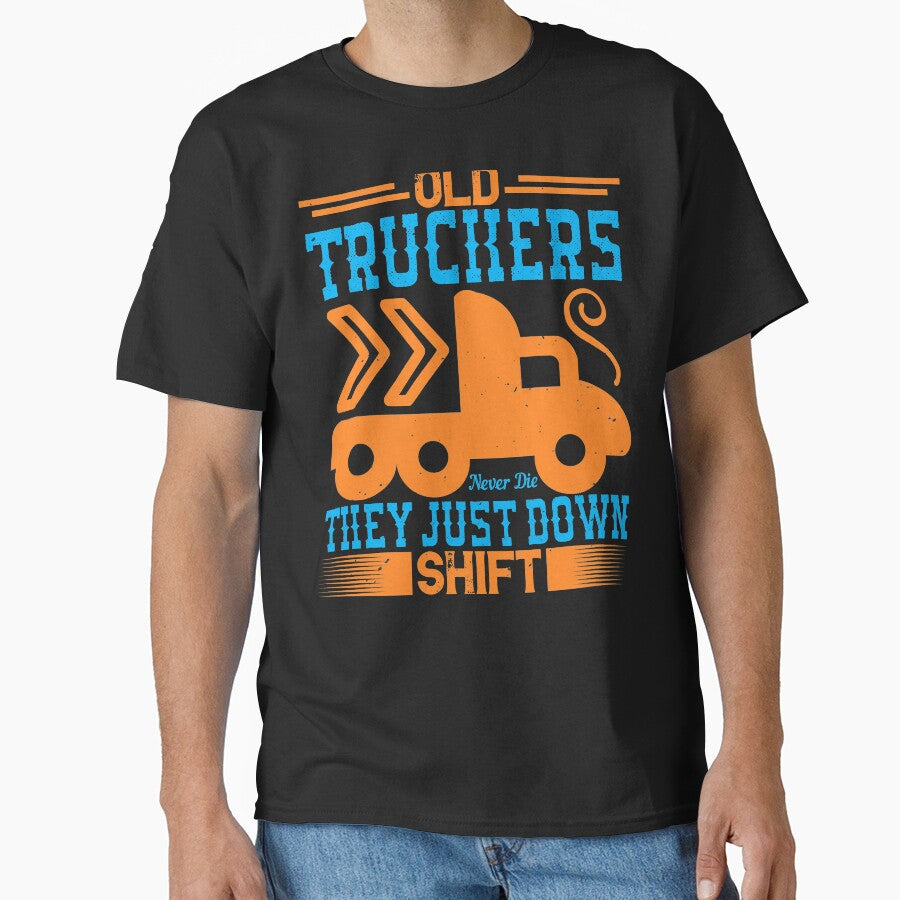 Old Truckers Never Die They Just Down Shift by khampol