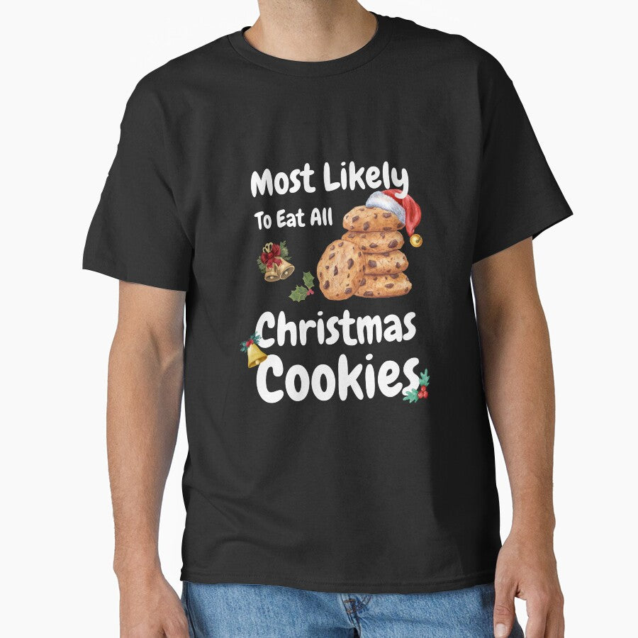 Most Likely Eat All Christmas Cookies - Christmas Shirts, Xmas by NaNapolitano