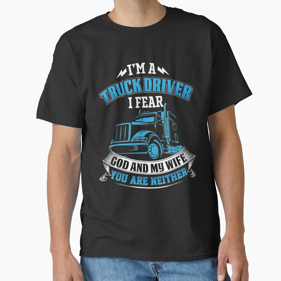 I'm A Truck Driver I Fear My God And My Wife Trucker by patsa4