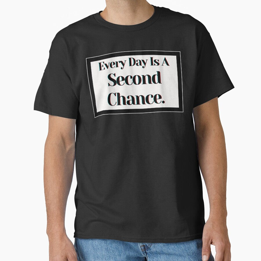 Every Day Is A Second Chance. by PostiveText