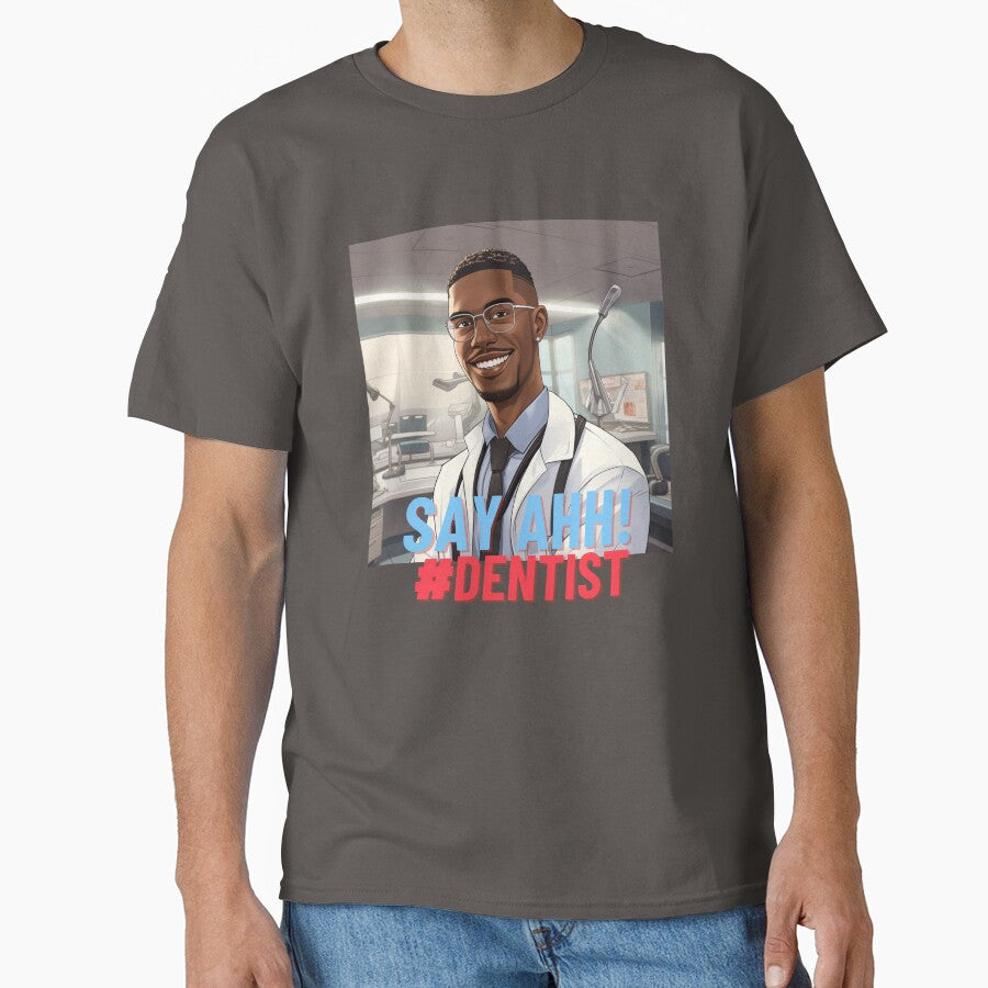Say Ahh Dentist by MrDentalTees