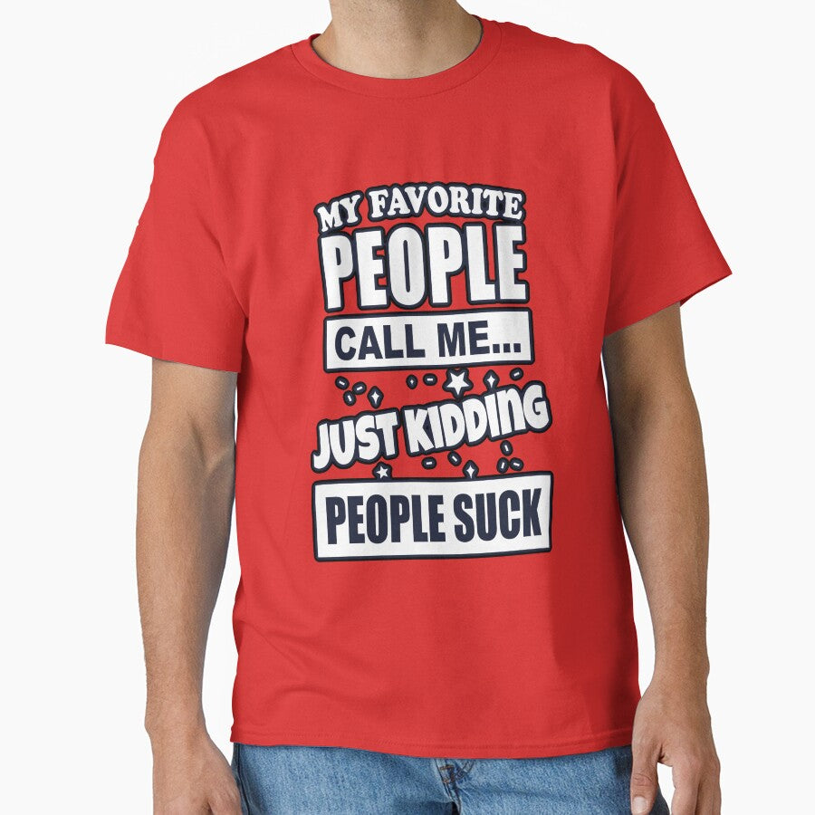 My Favorite People Call Me Just Kidding Funny Introvert People Suck by electrovista