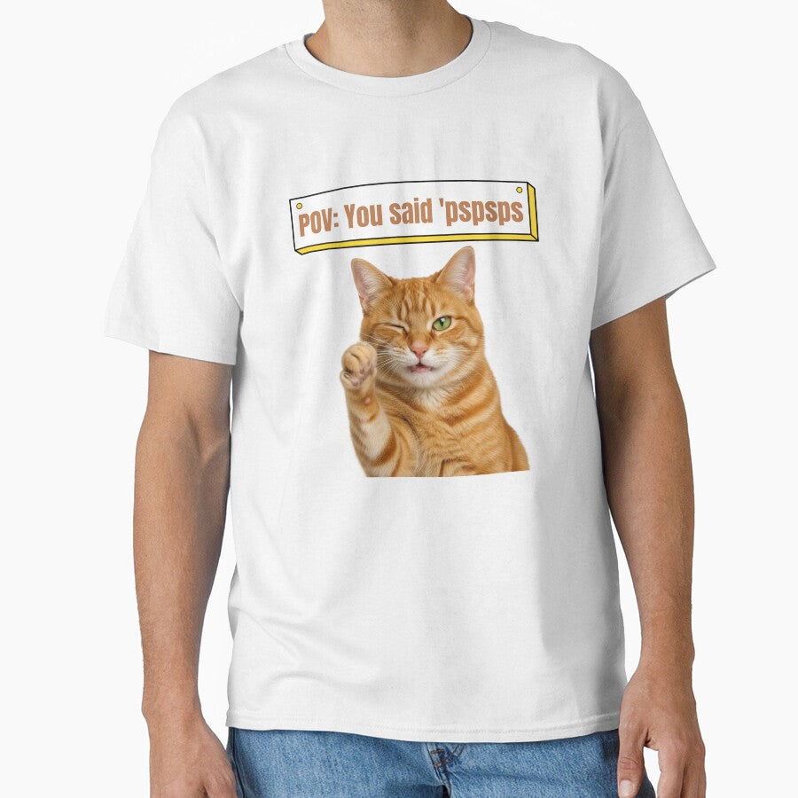 POV: You Said “pspsps” – Funny Orange Cat Meme Design by NuniDesigns