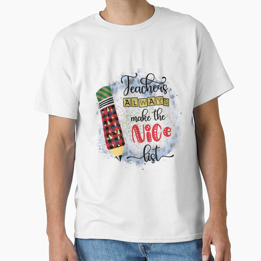 Teachers Always Make the Nice List I Christmas Holiday Teacher by younghopes