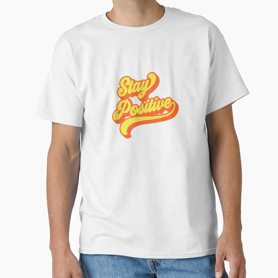 Stay Positive Affirmation Inspiration uplifting Retro Cool T-Shirt by KTY-NUSS
