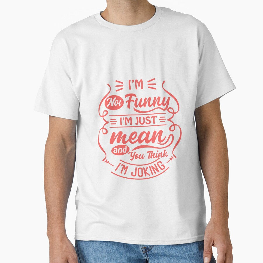 I'm Not Funny I'm Just Mean And You Think I'm Joking Sarcastic Humor Personality by JonesFlora2025