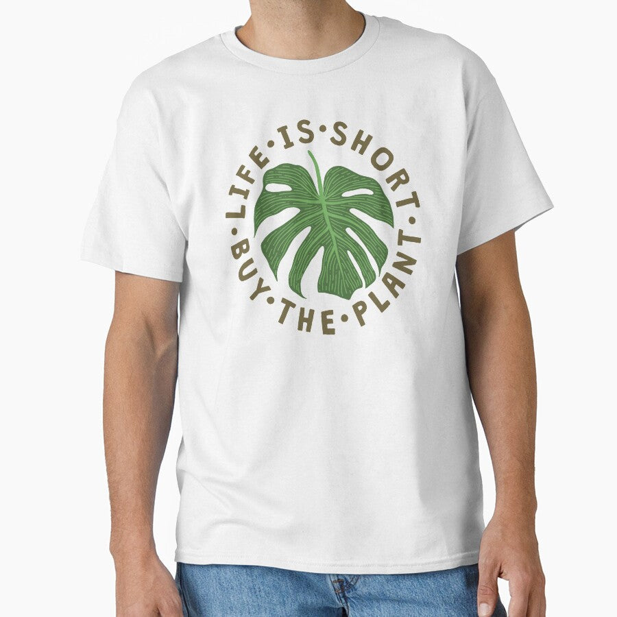 Life Is Short Buy The Plant. by TheLoveShop Unisex