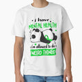 Mental Health Warrior I Have Mental Health I Am Allowed To Do Weird Things! by GennieShop