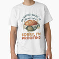Sourdough Baking Sorry Im Proofing Artisan Bakery by LuminOrb