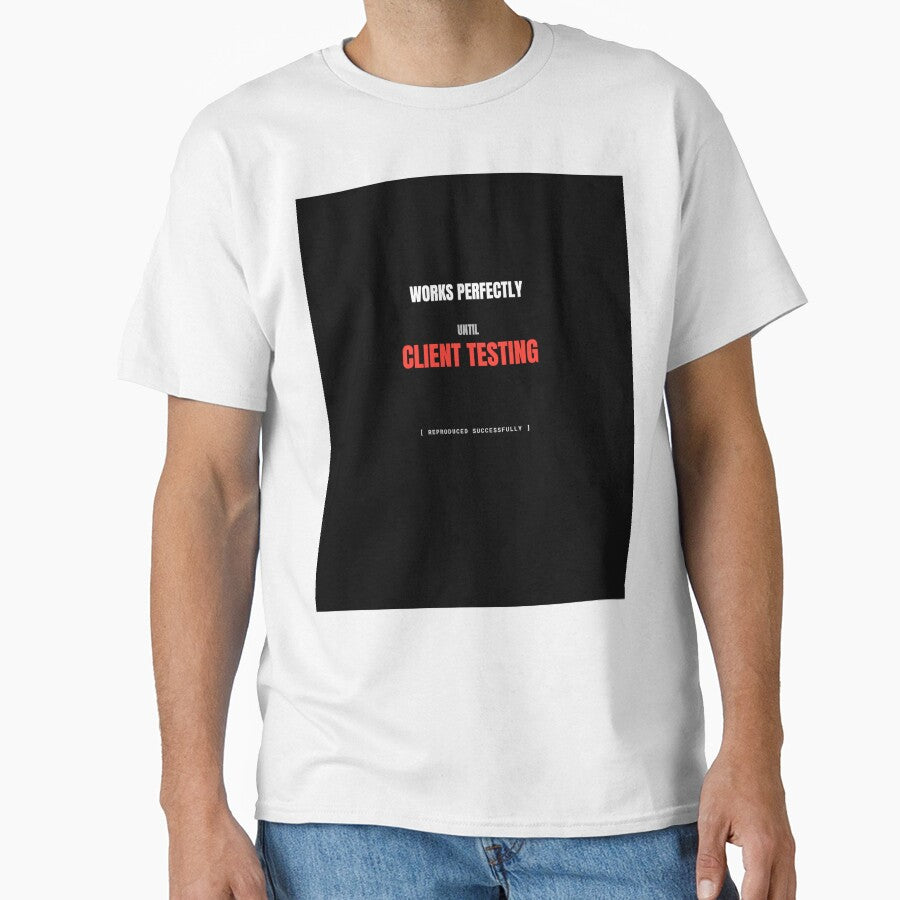 Works Perfectly Until Client Testing Funny Developer Meme by BuggedThreads
