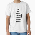 I'm Not Lazy I'm On Energy Saving Mode Funny Sarcastic Quote by Akkhay