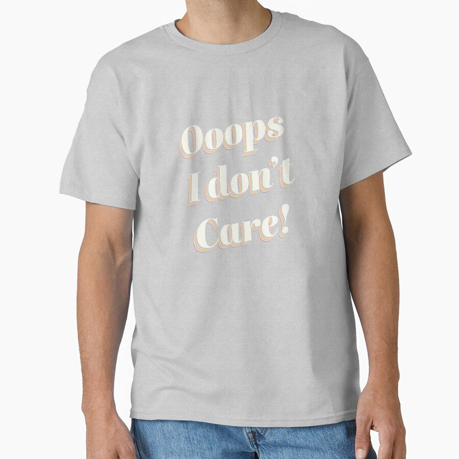 Ooops I Don't Care - Retro Minimalist Typography Sarcastic Illustration by DesigndN