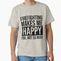 Firefighting Makes Me Happy Gift For Firefighter| Perfect Gift For you and friends by luconats