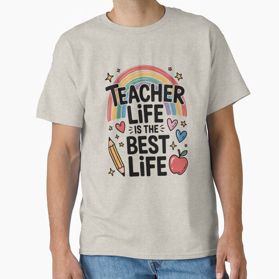 Teacher Life Is the Best Life Classic T- Shirt by Kritsanasupha