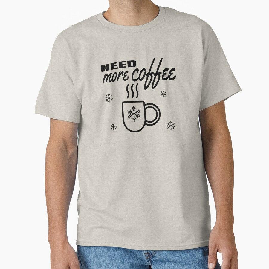 Need More Coffee - Funny Coffee Lover by AnyKitty