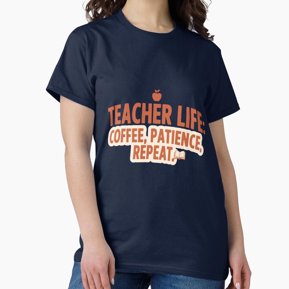 Teacher Life Coffee Patience Repeat Shirt by ys96