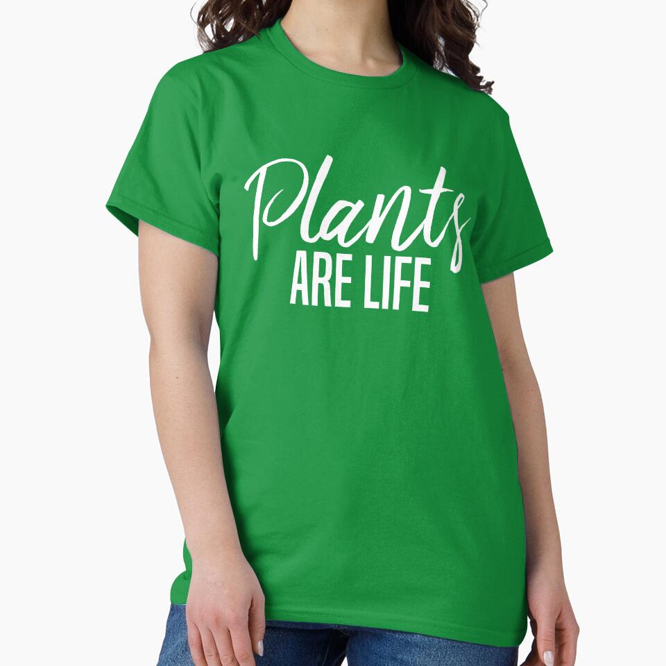 Plants Are Life T-shirt by 3familyllc