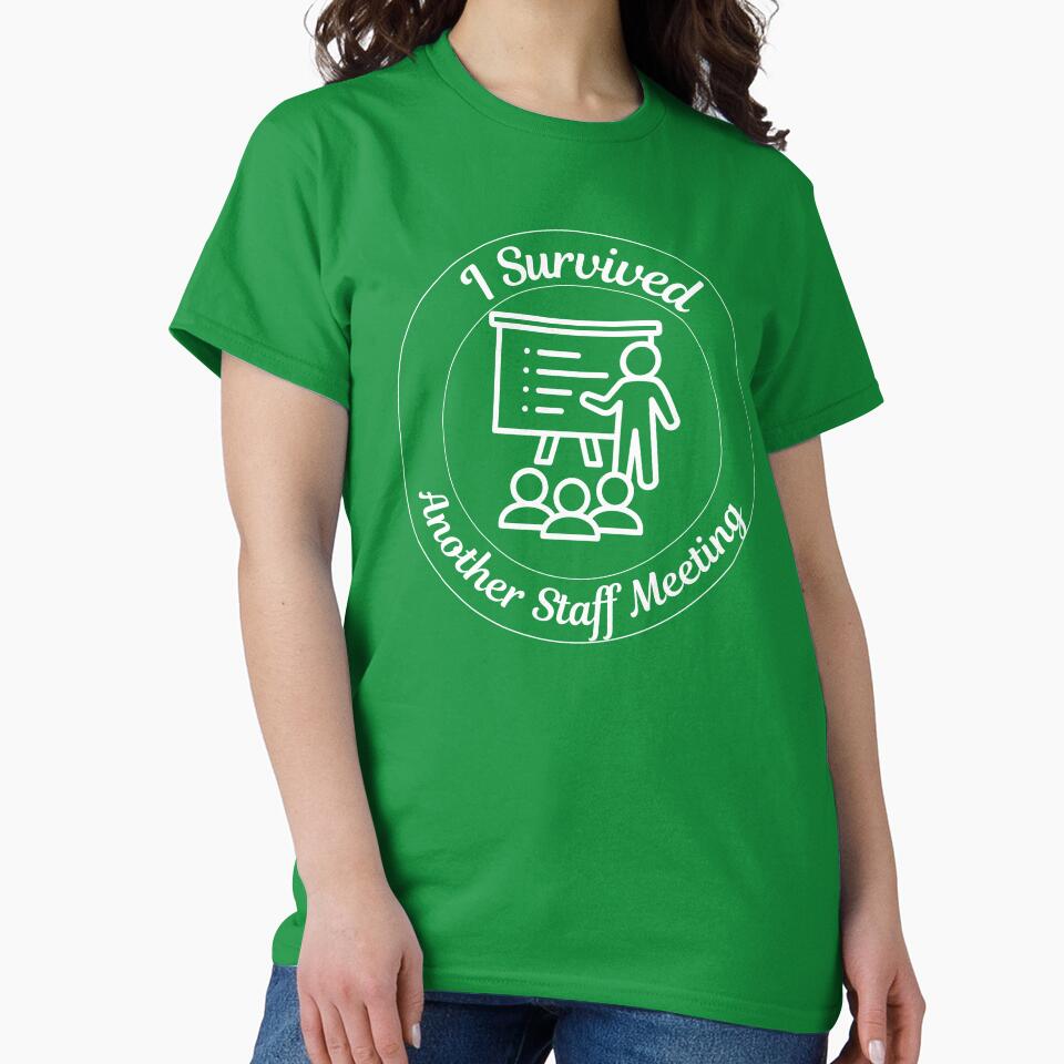 I Survived Another Staff Meeting – Funny Teacher Shirt by RJsTees