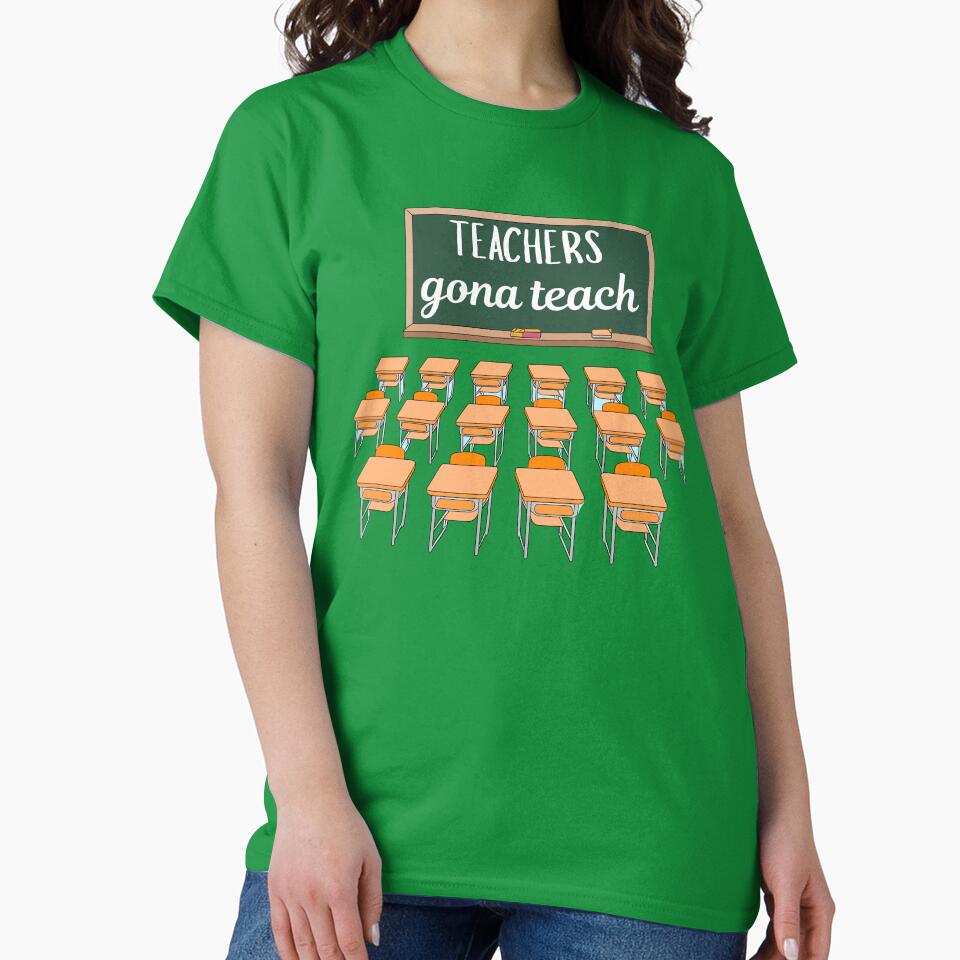 Teachers Gonna Teach Funny Teacher Shirt | Education Humor Tee by RJsTees