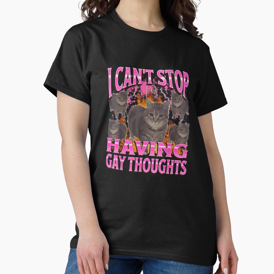 Can'T Stop Having Gay Thoughts Funny Cat Meme Bootleg by DheninStudio