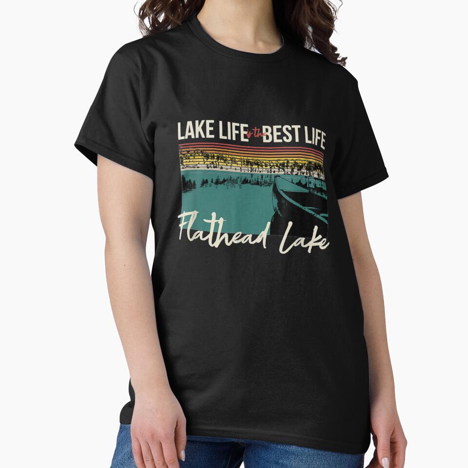 Flathead Lake Lake Life Lake Life Is The Best Life by aguilaro