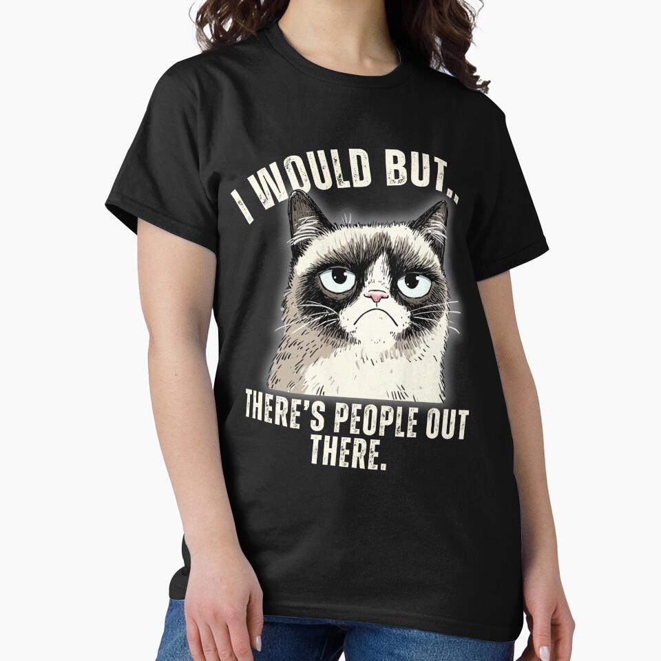 I would but there's people out there - Grumpy Cat - Introvert by LAJdesigns