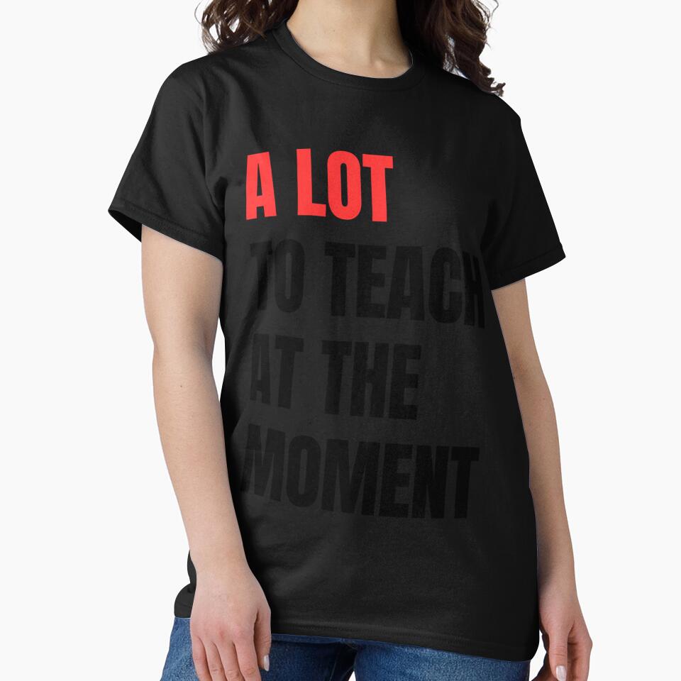 A Lot To Teach At The Moment by kzwtfxuem59