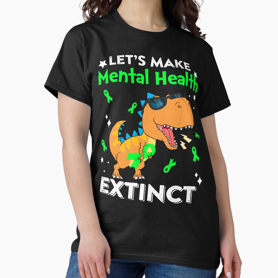Let's Make Mental Health Extinct Mental Health Warrior Gift by Sabfit