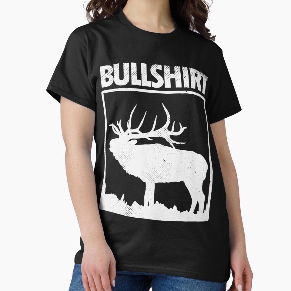 Bullshirt Funny Bull Elk Deer Buck Bow Hunting Hunter Gift by ScottSlade