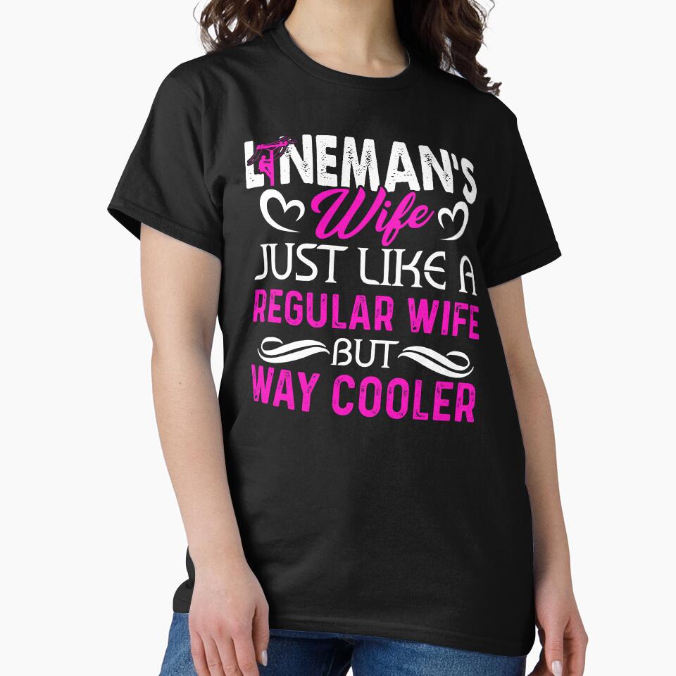 Lineman's Wife Just Like A Regular Wife But Cooler by UnknownArtistt