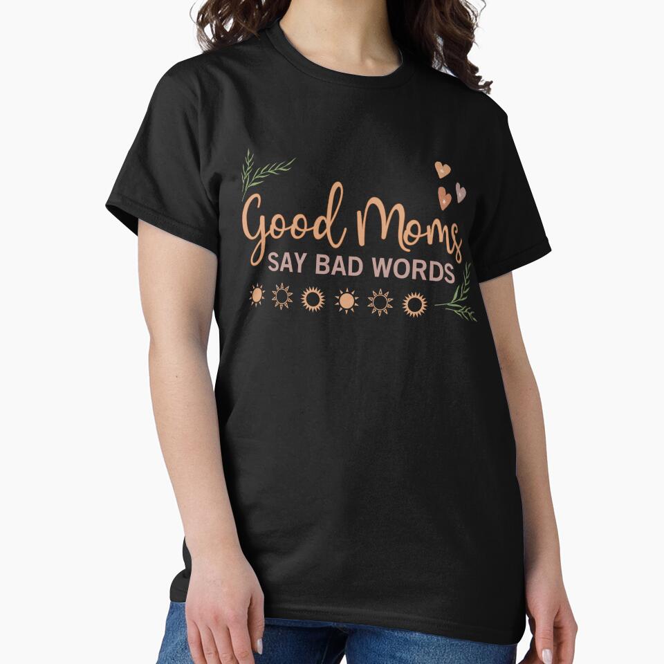 GOOD MOMS SAY BAD WORDS - Happy Mother's Day, I Love My Mom, Boho, Cool, Trending by Sun Sand & Sea Art