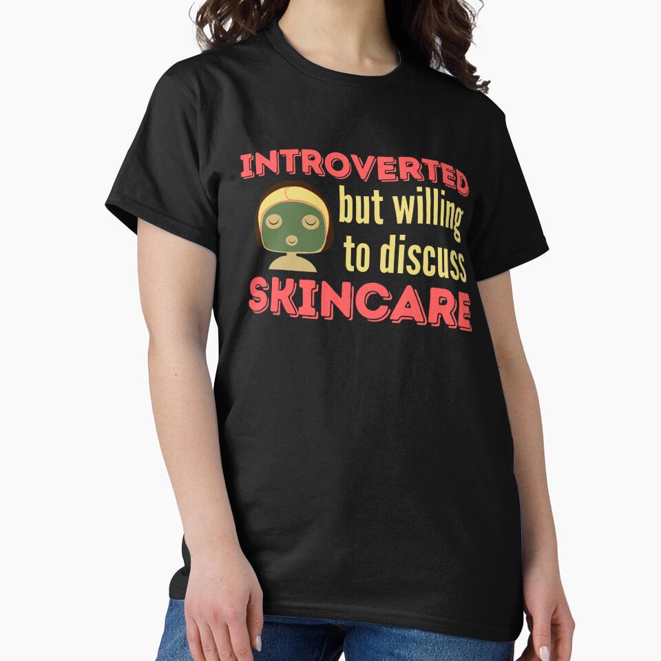 Introverted But Willing To Discuss Skincare - Funny Skincare Regime For Introverts by WonderWear