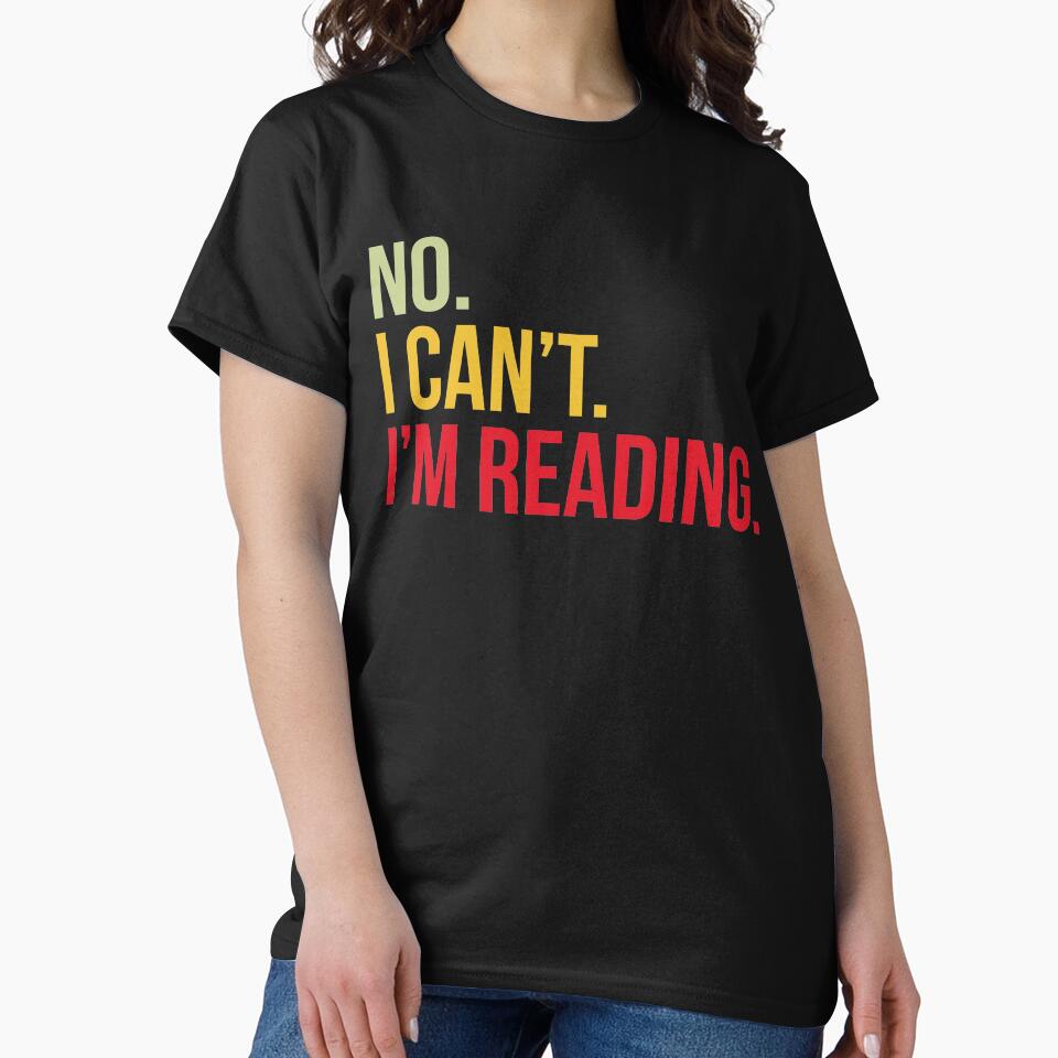 Book Reader Funny No, I Can't. I'm Reading Novel Lover by abulfaruque