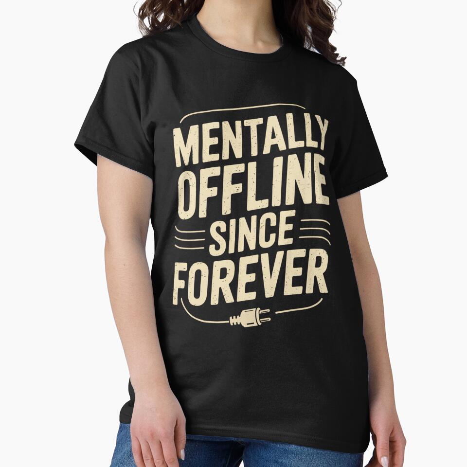 Mentally Offline Since Forever by SignumShop