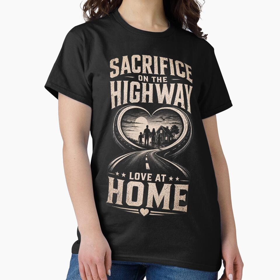 Sacrifice On The Highway Love At Home - Trucker Family T-Shirt by Haque Designs