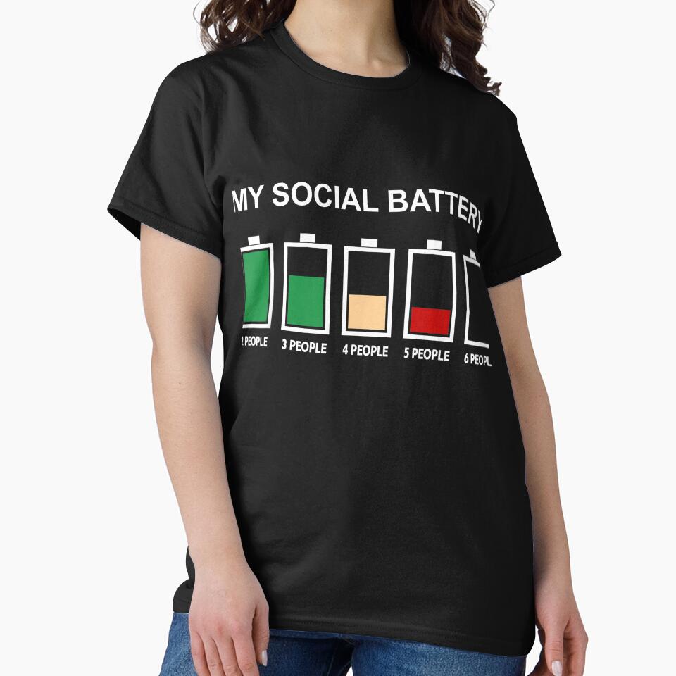 My Social Battery Low 2 3 4 People Anti Social Introvert T-Shirt by KTY-NUSS