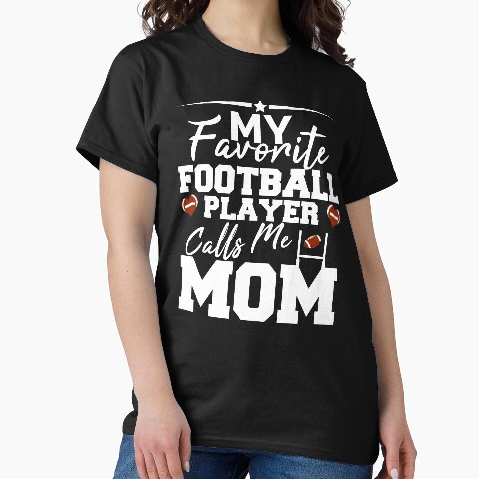 MY FAVORITE FOOTBALL PLAYER CALLS ME MOM, MOM GIFT, MOTHER GIFT by TheFirstOne
