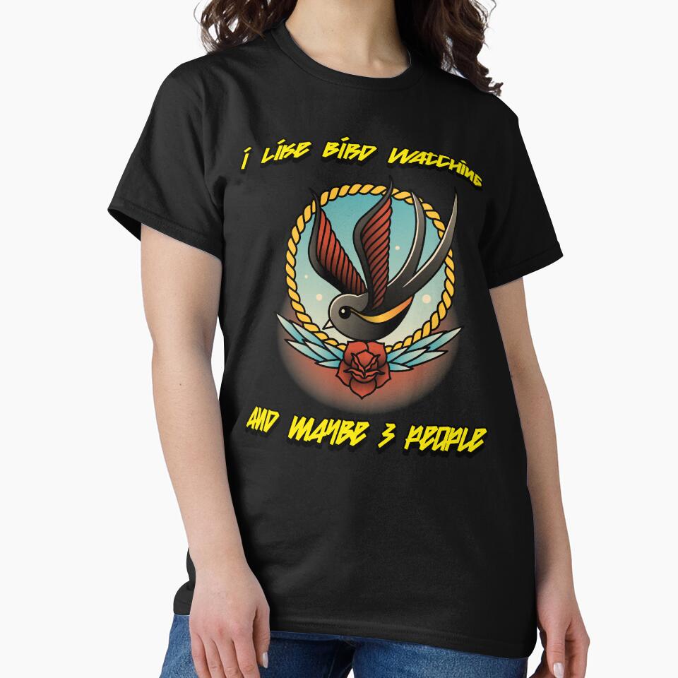 I LIKE BIRD WATCHING AND MAYBE 3 PEOPLE. by Redlimetshirts