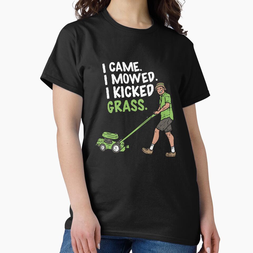 I Came I Mowed I Kicked Grass - Funny Mowing Gift by biNutz
