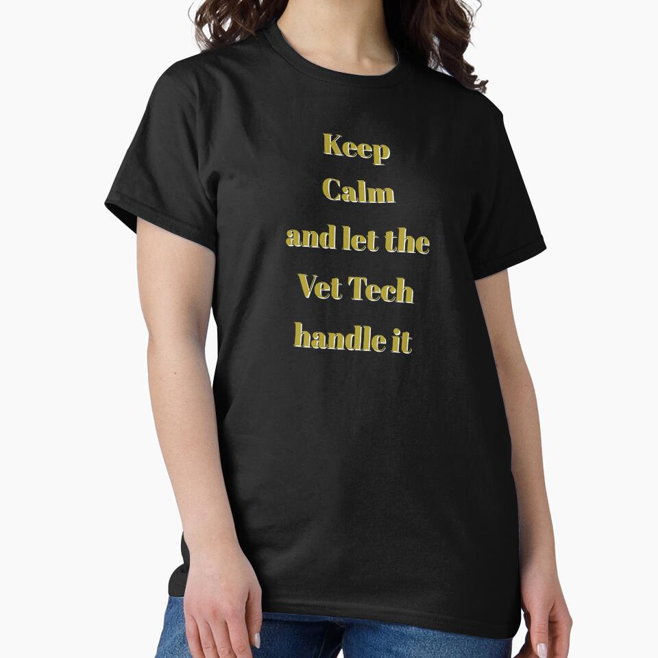 Keep Calm and Let the Vet Tech Handle it by Zurickdesigns