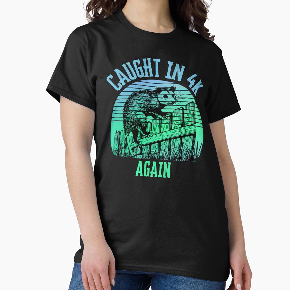 Caught In 4K Again Shirt Funny Opossum Chaos Design by Wild Pixel Studio
