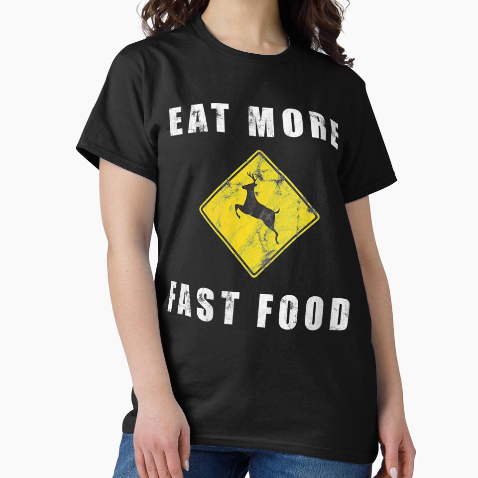 Eat More Fast Food Funny Creative Hunting by ScottSlade