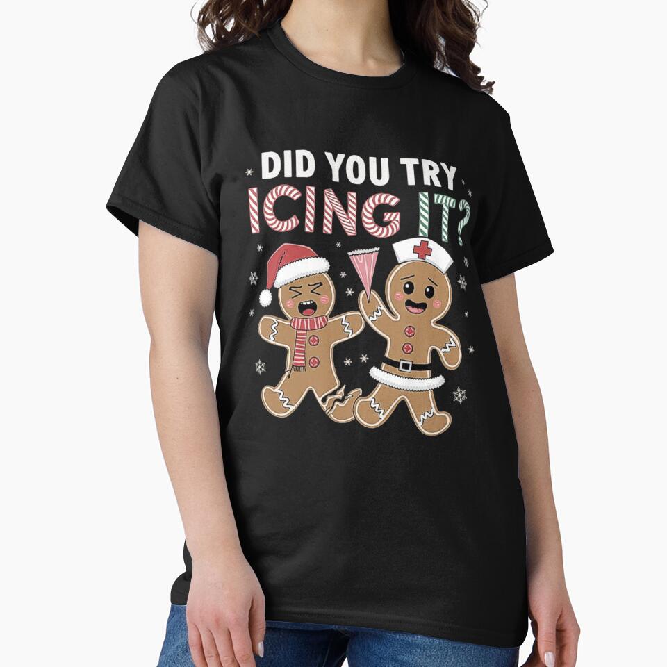 Funny Christmas Nurse Did You Try Icing It? Gingerbread Man-For Men & Woman by love3617